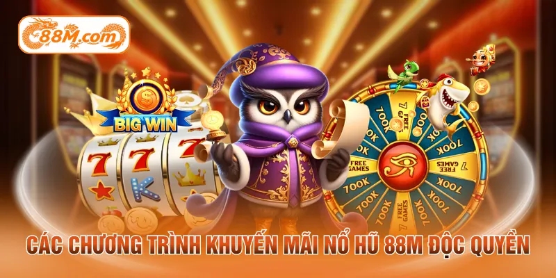 Các chương trình khuyến mãi nổ hũ 88M độc quyền