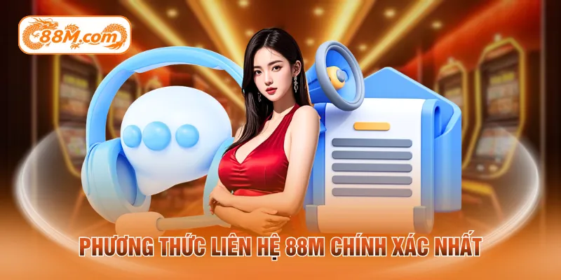 Phương thức liên hệ 88M chính xác nhất