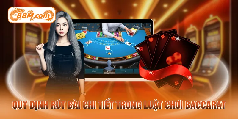 Quy định rút bài chi tiết trong luật chơi baccarat