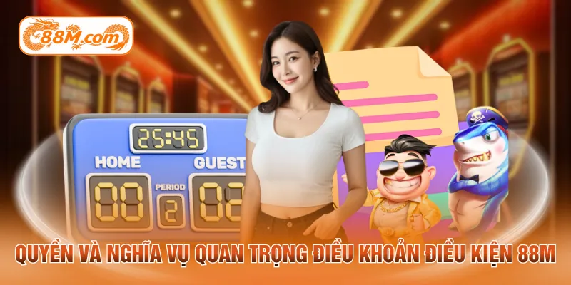 Quyền và nghĩa vụ quan trọng điều khoản điều kiện 88M