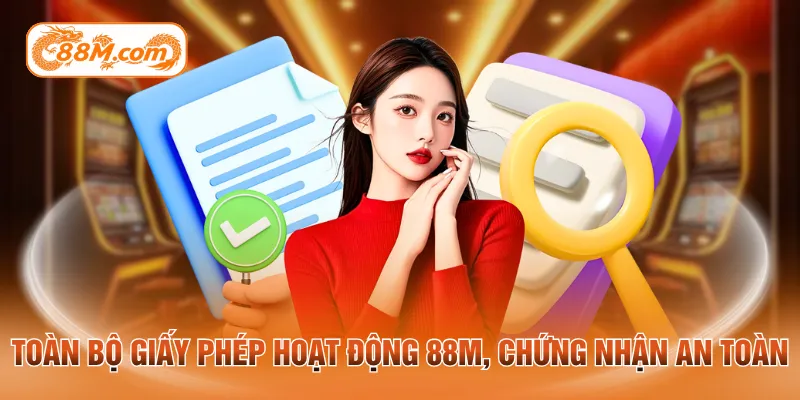 Toàn bộ giấy phép hoạt động 88M, chứng nhận an toàn